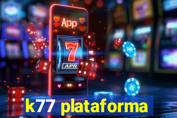 k77 plataforma